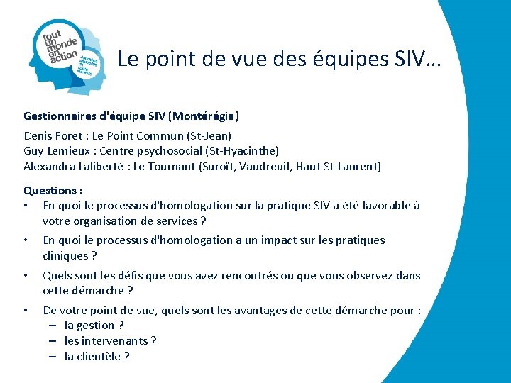Le point de vue des équipes SIV… Gestionnaires d'équipe SIV (Montérégie) Denis Foret :