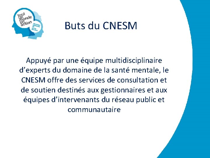 Buts du CNESM Appuyé par une équipe multidisciplinaire d’experts du domaine de la santé