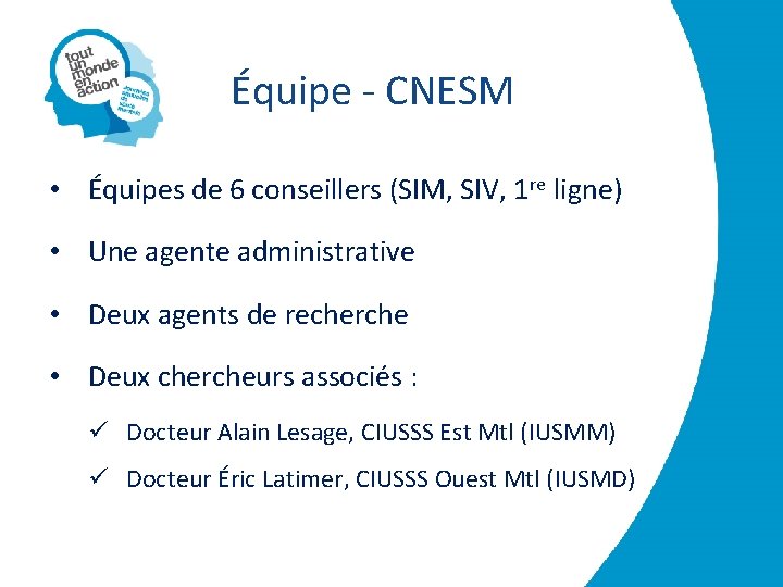 Équipe - CNESM • Équipes de 6 conseillers (SIM, SIV, 1 re ligne) •