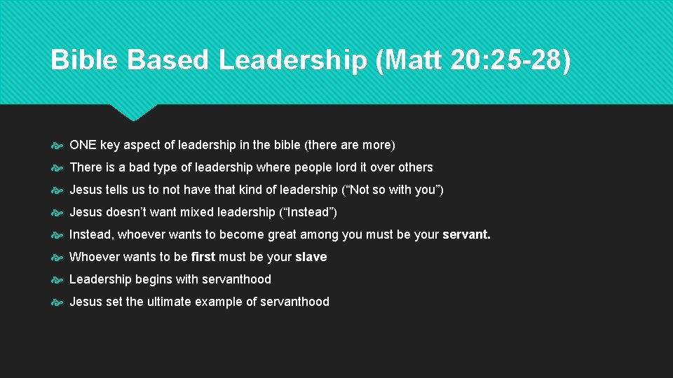 Bible Based Leadership (Matt 20: 25 -28) ONE key aspect of leadership in the