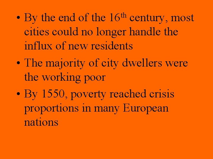  • By the end of the 16 th century, most cities could no