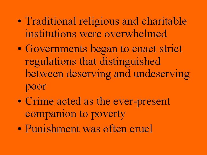  • Traditional religious and charitable institutions were overwhelmed • Governments began to enact