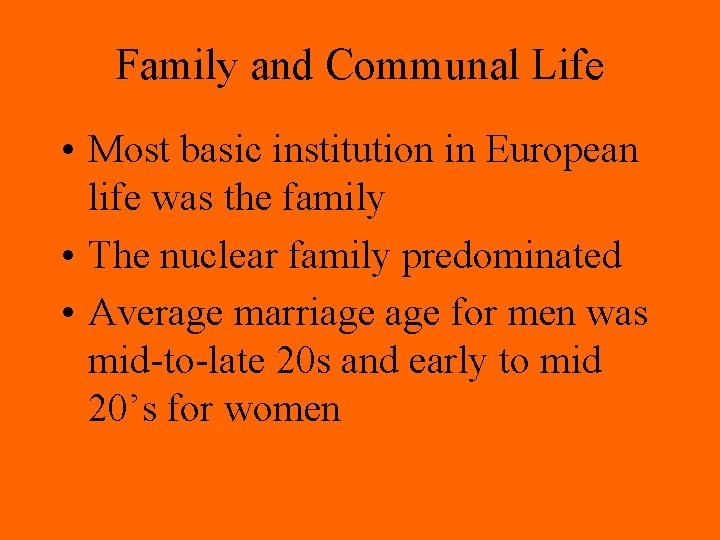 Family and Communal Life • Most basic institution in European life was the family