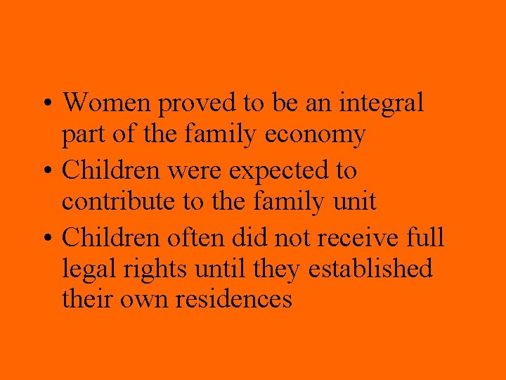  • Women proved to be an integral part of the family economy •