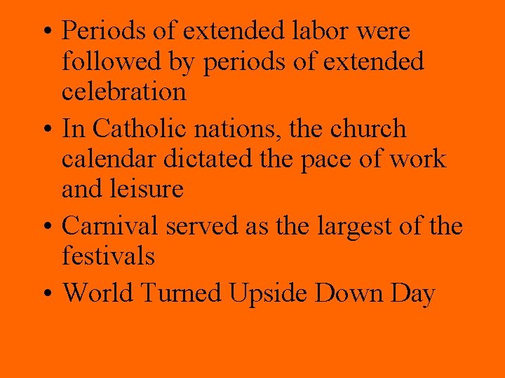  • Periods of extended labor were followed by periods of extended celebration •