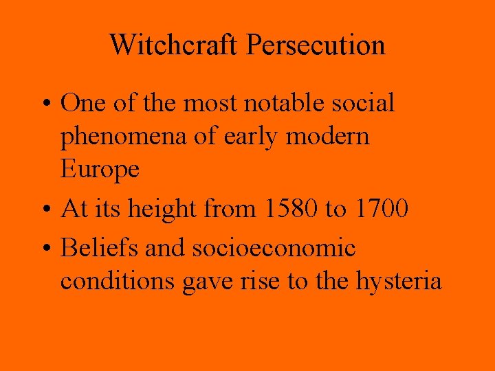 Witchcraft Persecution • One of the most notable social phenomena of early modern Europe