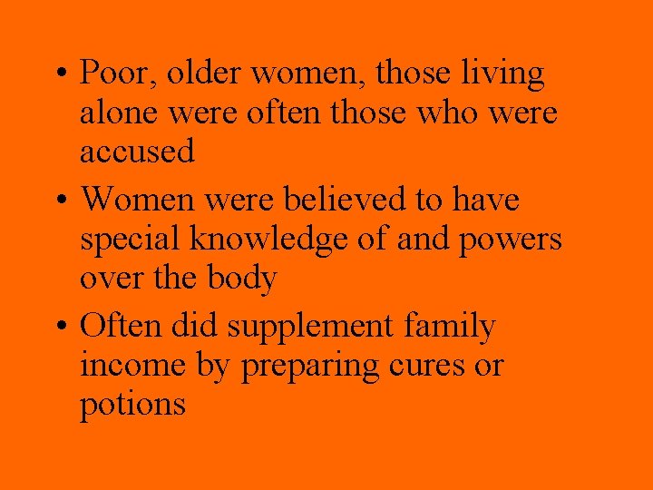  • Poor, older women, those living alone were often those who were accused