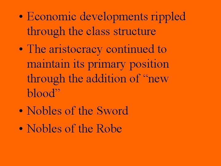 • Economic developments rippled through the class structure • The aristocracy continued to