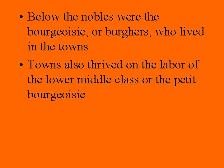 • Below the nobles were the bourgeoisie, or burghers, who lived in the