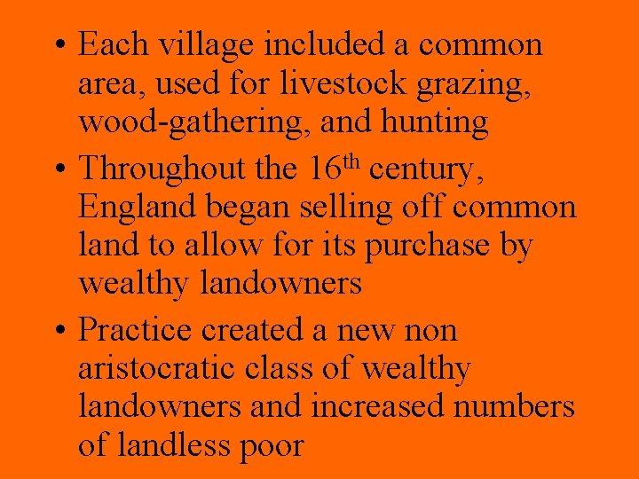  • Each village included a common area, used for livestock grazing, wood-gathering, and