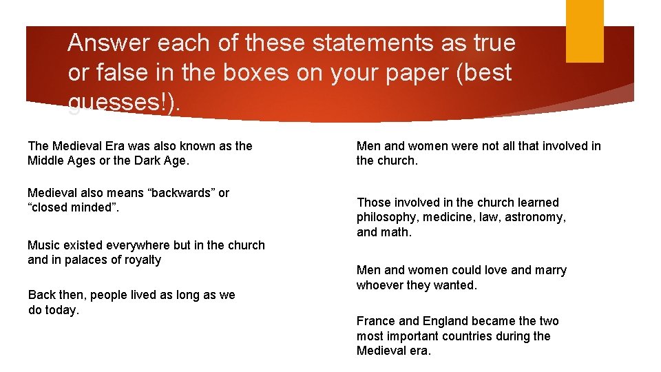 The Medieval Era Answer each of these statements