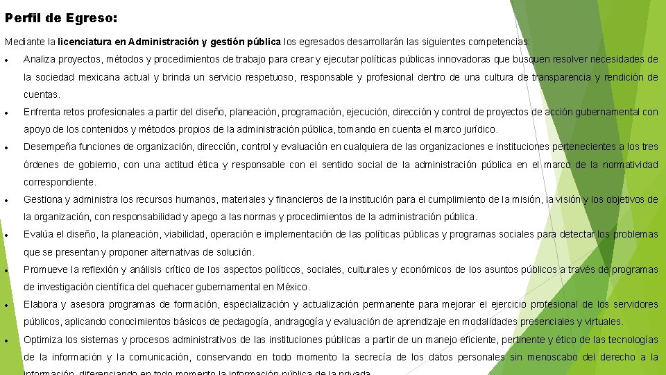 Perfil de Egreso: Mediante la licenciatura en Administración y gestión pública los egresados desarrollarán