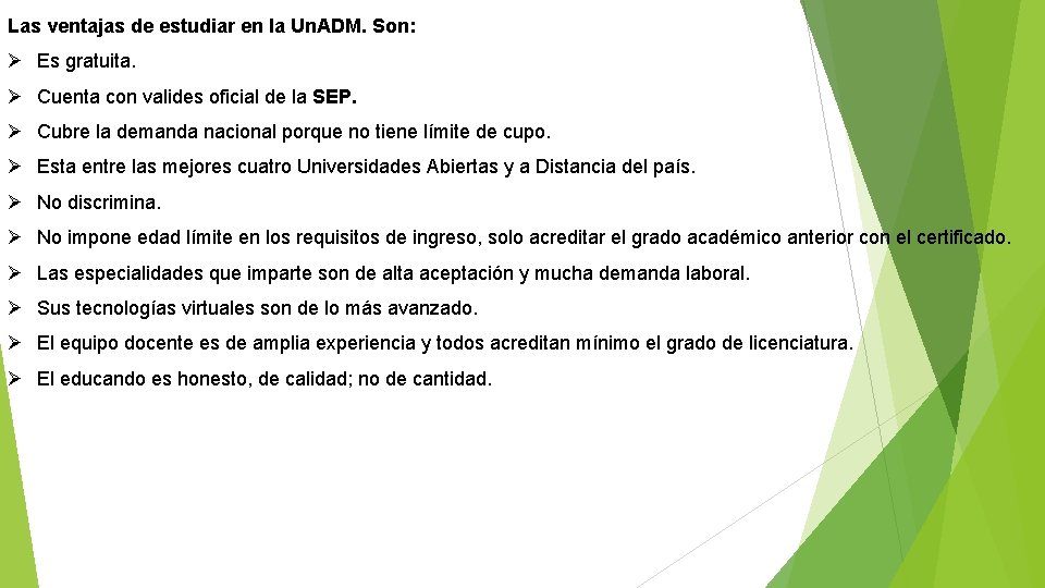 Las ventajas de estudiar en la Un. ADM. Son: Es gratuita. Cuenta con valides