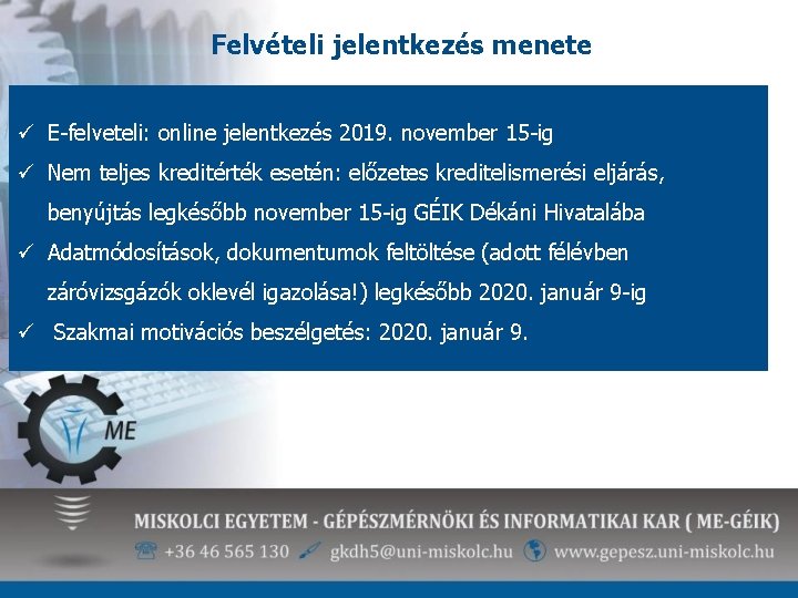 Felvételi jelentkezés menete ü E-felveteli: online jelentkezés 2019. november 15 -ig ü Nem teljes