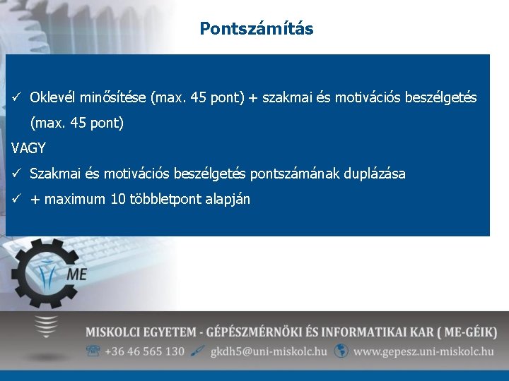 Pontszámítás ü Oklevél minősítése (max. 45 pont) + szakmai és motivációs beszélgetés (max. 45