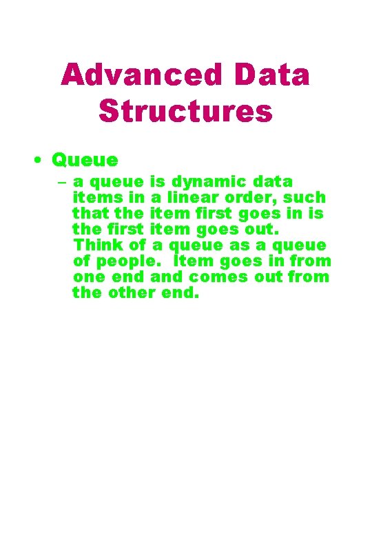 Advanced Data Structures • Queue – a queue is dynamic data items in a