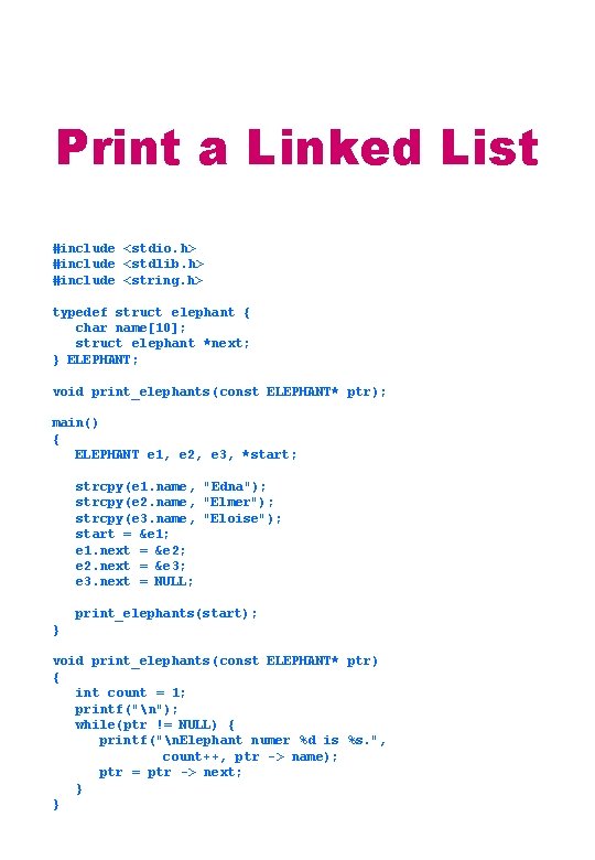 Print a Linked List #include <stdio. h> #include <stdlib. h> #include <string. h> typedef