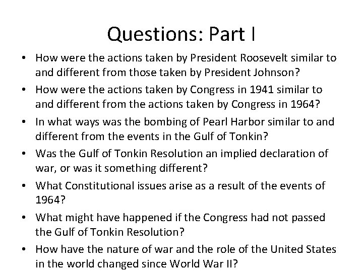 Questions: Part I • How were the actions taken by President Roosevelt similar to