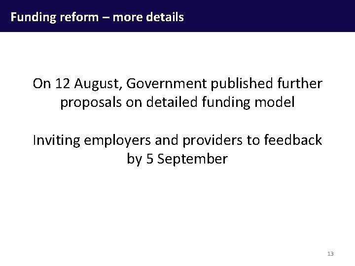 Funding reform – more details On 12 August, Government published further proposals on detailed