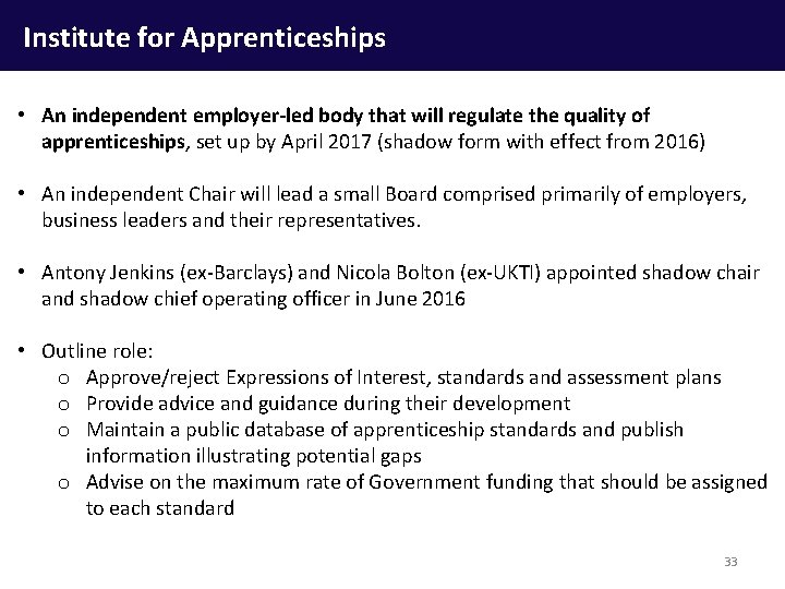 Institute for Apprenticeships • An independent employer-led body that will regulate the quality of