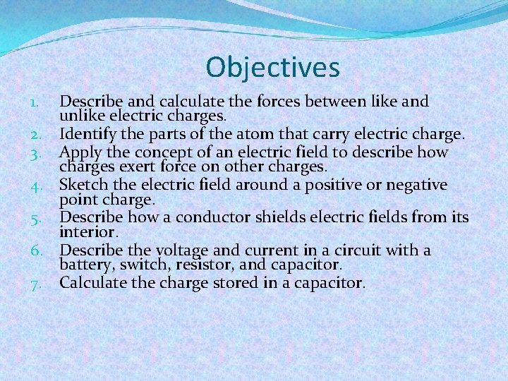 Objectives 1. 2. 3. 4. 5. 6. 7. Describe and calculate the forces between