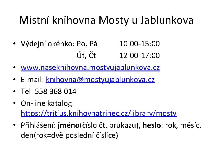 Místní knihovna Mosty u Jablunkova • Výdejní okénko: Po, Pá 10: 00 -15: 00