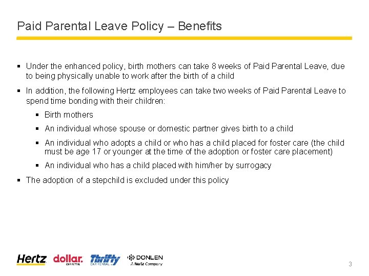 Paid Parental Leave Policy – Benefits § Under the enhanced policy, birth mothers can