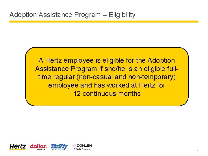 Adoption Assistance Program – Eligibility A Hertz employee is eligible for the Adoption Assistance