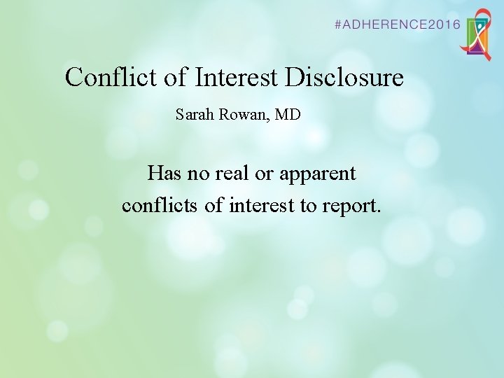 Conflict of Interest Disclosure Sarah Rowan, MD Has no real or apparent conflicts of
