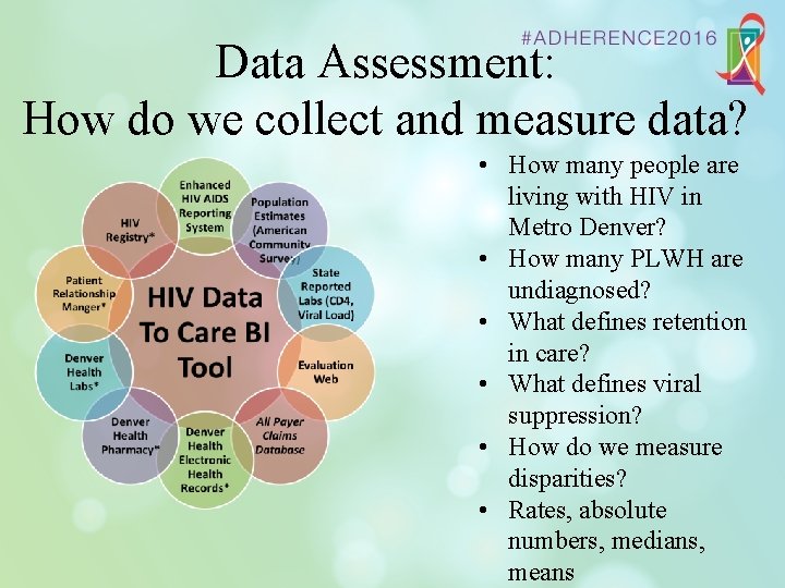 Data Assessment: How do we collect and measure data? • How many people are