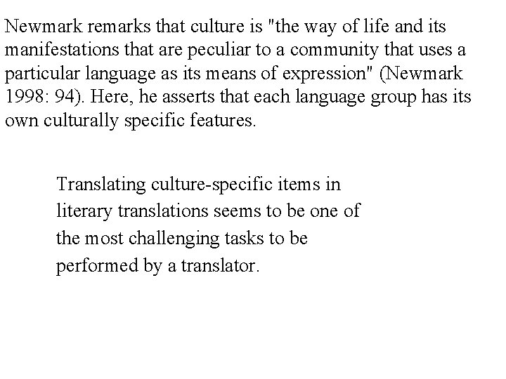 Newmark remarks that culture is "the way of life and its manifestations that are