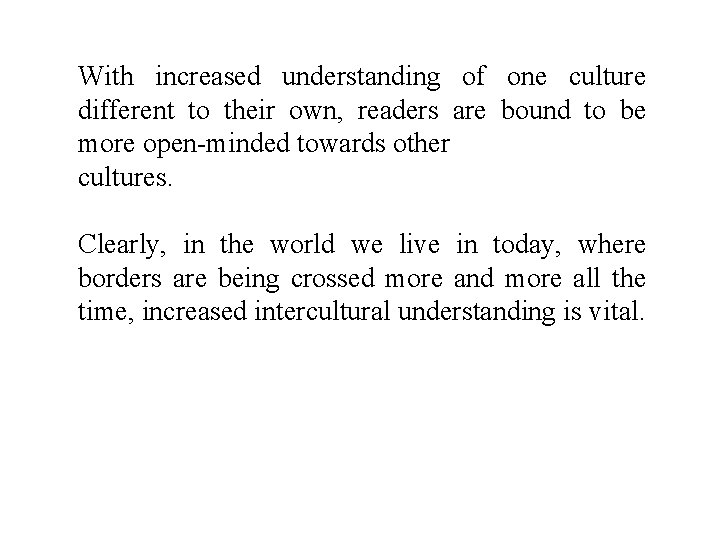 With increased understanding of one culture different to their own, readers are bound to