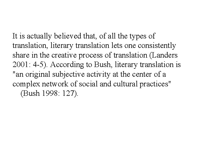 It is actually believed that, of all the types of translation, literary translation lets