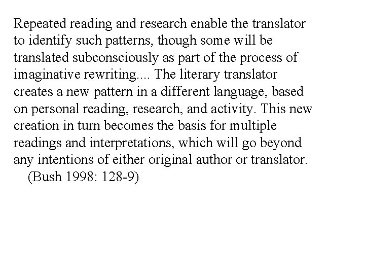 Repeated reading and research enable the translator to identify such patterns, though some will