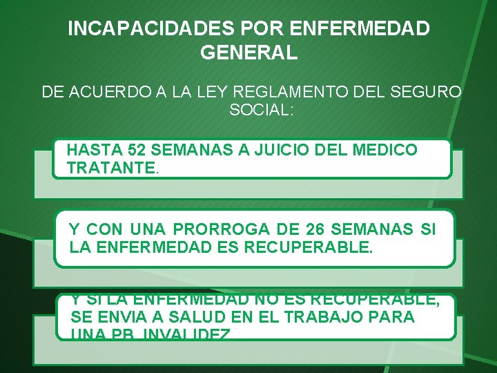 INCAPACIDADES POR ENFERMEDAD GENERAL DE ACUERDO A LA LEY REGLAMENTO DEL SEGURO SOCIAL: HASTA