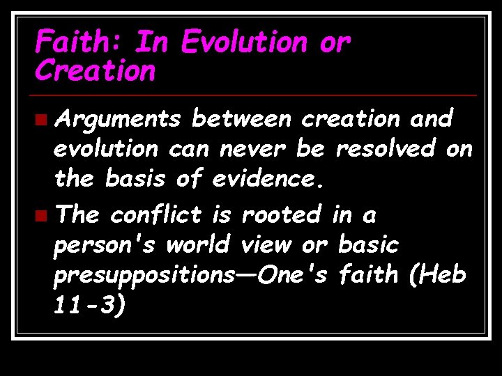 Faith: In Evolution or Creation n Arguments between creation and evolution can never be