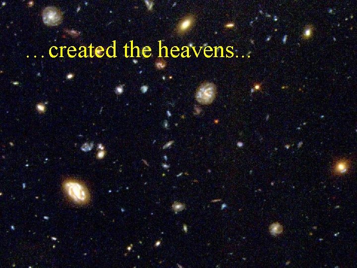 …created the heavens. . . 