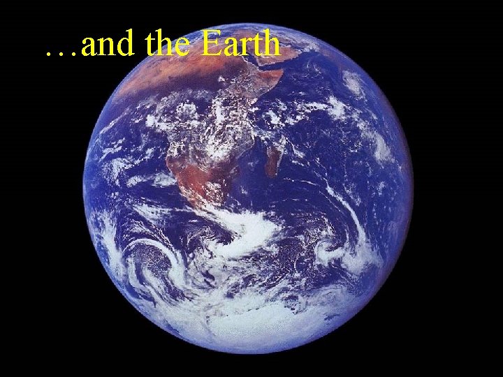 …and the Earth 