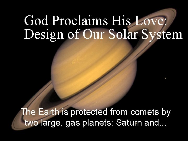 God Proclaims His Love: Design of Our Solar System The Earth is protected from