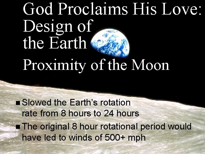 God Proclaims His Love: Design of the Earth Proximity of the Moon n Slowed