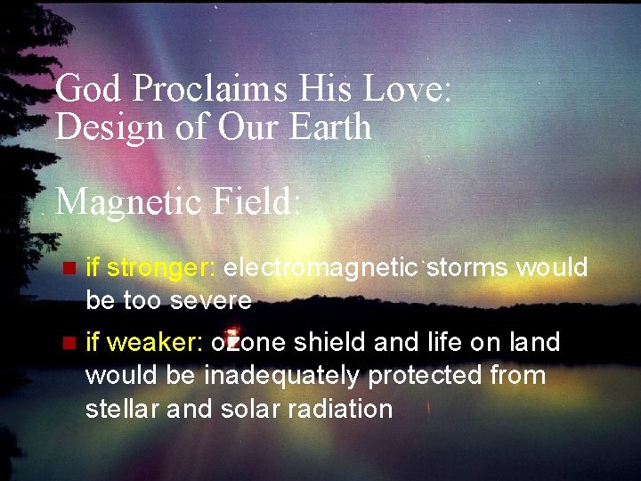 God Proclaims His Love: Design of Our Earth Magnetic Field: n if stronger: electromagnetic