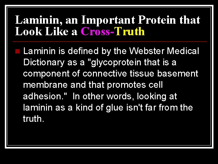 Laminin, an Important Protein that Look Like a Cross-Truth n Laminin is defined by