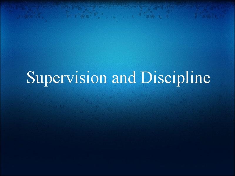 Supervision and Discipline 