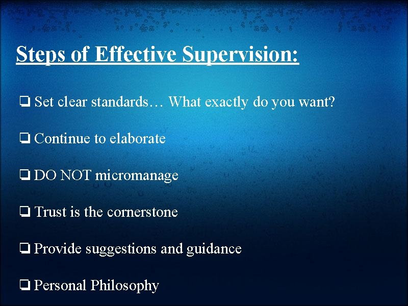 Steps of Effective Supervision: ❏ Set clear standards… What exactly do you want? ❏