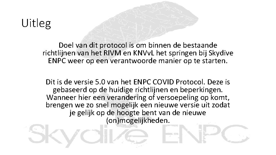 Uitleg Doel van dit protocol is om binnen de bestaande richtlijnen van het RIVM