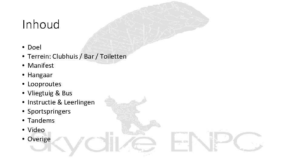 Inhoud • • • Doel Terrein: Clubhuis / Bar / Toiletten Manifest Hangaar Looproutes