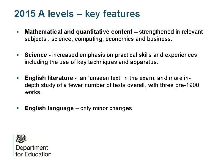 2015 A levels – key features § Mathematical and quantitative content – strengthened in