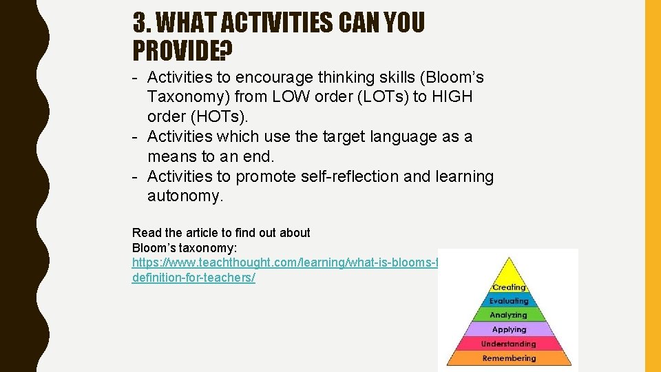 3. WHAT ACTIVITIES CAN YOU PROVIDE? - Activities to encourage thinking skills (Bloom’s Taxonomy)