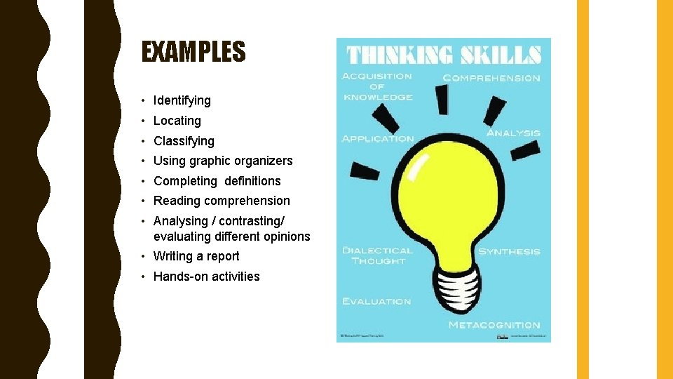 EXAMPLES • Identifying • Locating • Classifying • Using graphic organizers • Completing definitions