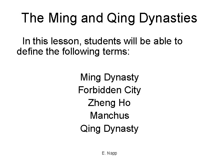 The Ming and Qing Dynasties In this lesson, students will be able to define